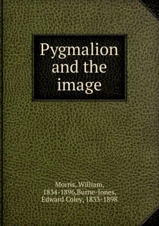 William Morris Pygmalion and the image