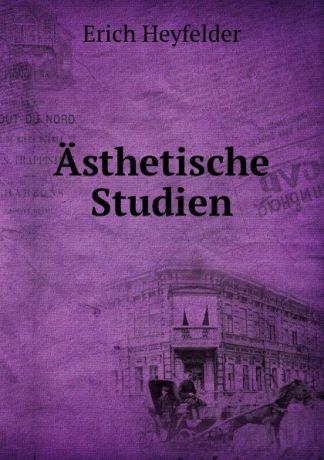 Erich Heyfelder Asthetische Studien