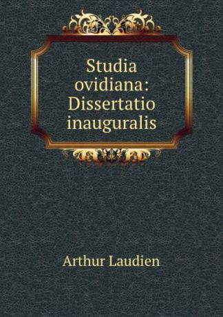 Arthur Laudien Studia ovidiana: Dissertatio inauguralis