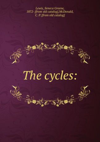 Seneca Greene Lewis The cycles: