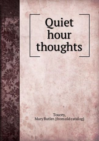 Mary Butler Toucey Quiet hour thoughts