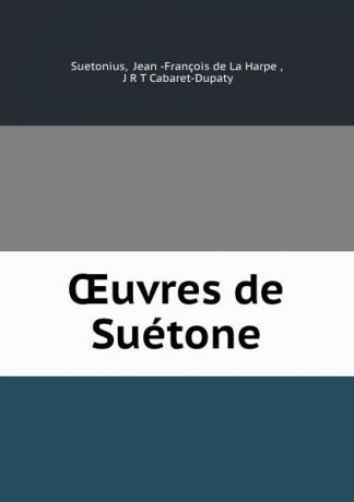 Jean-François de La Harpe Suetonius OEuvres de Suetone