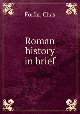 Chas Forfar Roman history in brief
