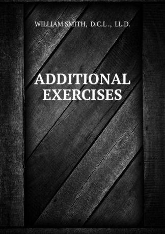 William Smith ADDITIONAL EXERCISES