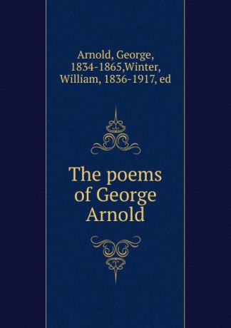 George Arnold The poems of George Arnold