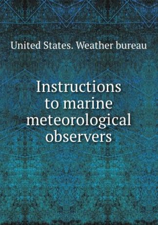 Instructions to marine meteorological observers