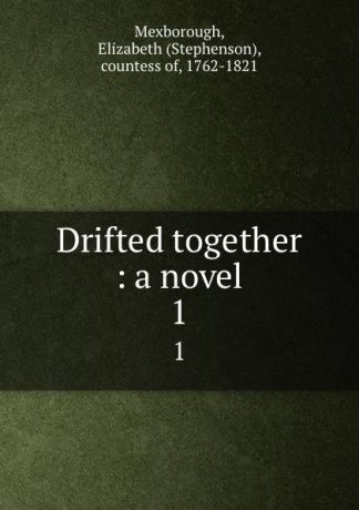 Stephenson Mexborough Drifted together : a novel. 1