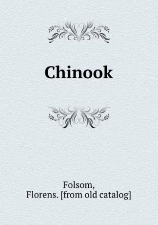 Florens Folsom Chinook