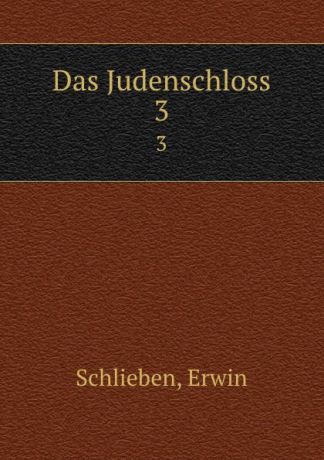 Erwin Schlieben Das Judenschloss. 3