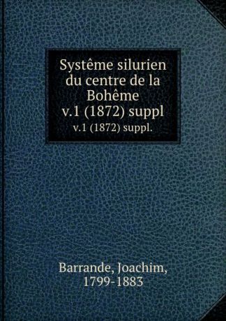 Joachim Barrande Systeme silurien du centre de la Boheme. v.1 (1872) suppl.