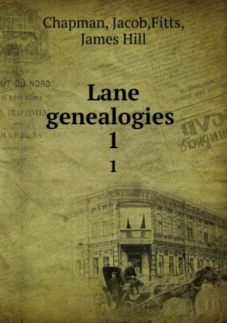 Jacob Chapman Lane genealogies . 1