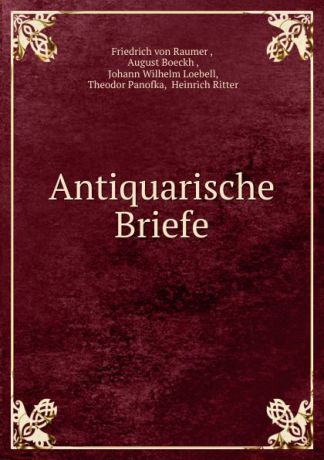 Friedrich von Raumer Antiquarische Briefe