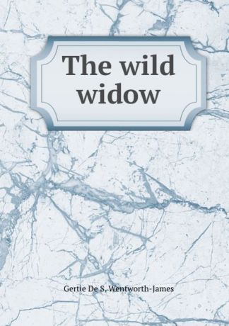 Gertie de S. Wentworth-James The wild widow