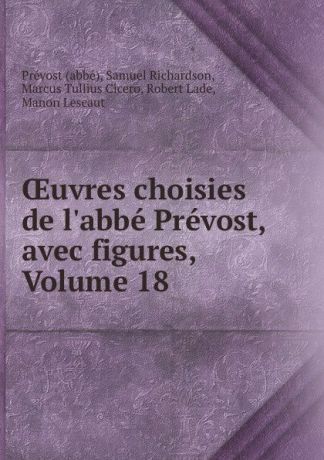 Samuel Richardson Prévost OEuvres choisies de l.abbe Prevost, avec figures, Volume 18