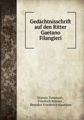 Donato Tommasi Gedachtnisschrift auf den Ritter Gaetano Filangieri