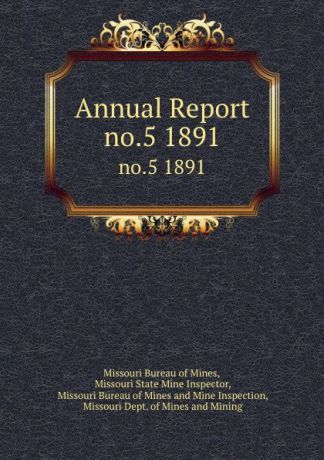 Missouri Bureau of Mines Annual Report. no.5 1891