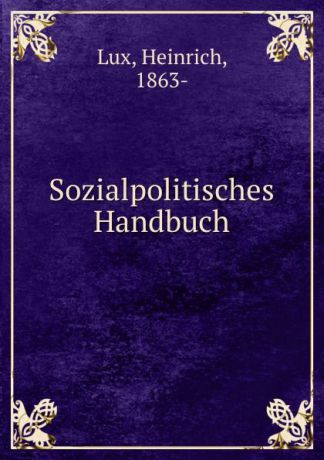 Heinrich Lux Sozialpolitisches Handbuch