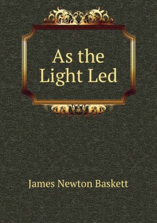 James Newton Baskett As the Light Led