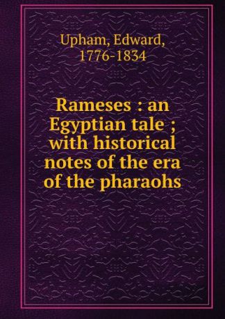 Edward Upham Rameses : an Egyptian tale ; with historical notes of the era of the pharaohs
