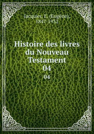Eugene Jacquier Histoire des livres du Nouveau Testament. 04