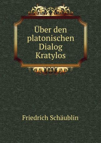 Friedrich Schäublin Uber den platonischen Dialog Kratylos