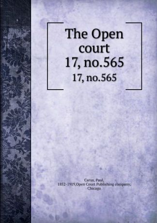 Paul Carus The Open court. 17, no.565