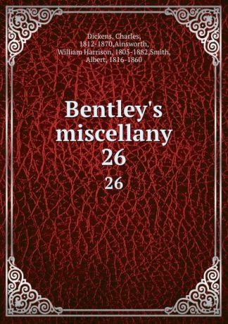 Charles Dickens Bentley.s miscellany. 26