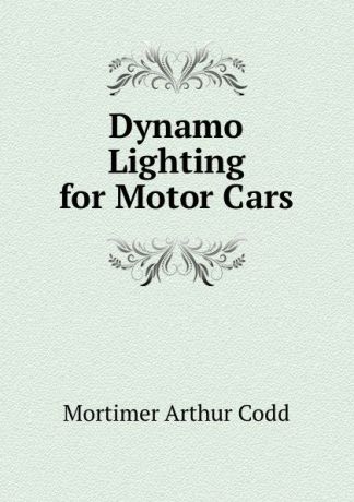Mortimer Arthur Codd Dynamo Lighting for Motor Cars