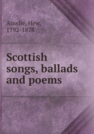 Hew Ainslie Scottish songs, ballads and poems