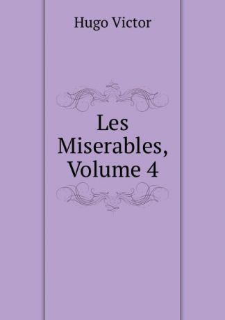 H. C. O. Huss Les Miserables, Volume 4