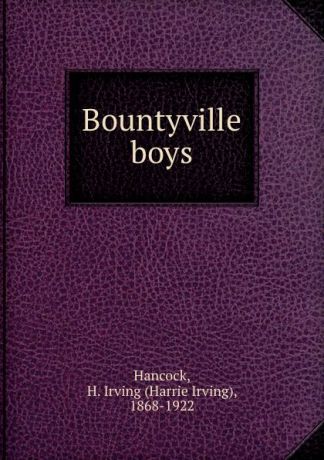 Harrie Irving Hancock Bountyville boys