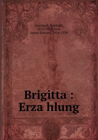 Berthold Auerbach Brigitta : Erzahlung