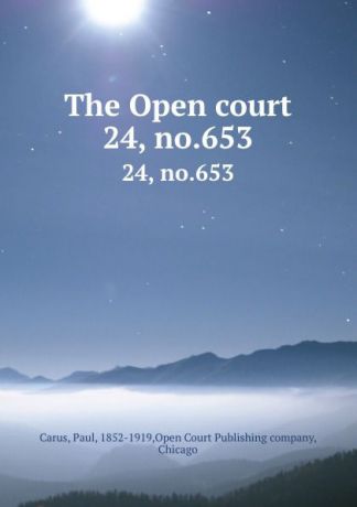 Paul Carus The Open court. 24, no.653