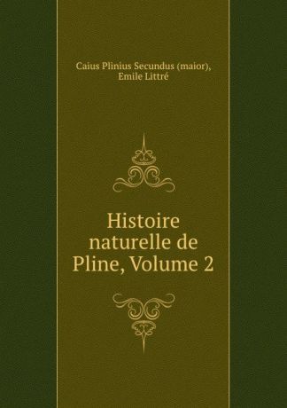 maior Histoire naturelle de Pline, Volume 2