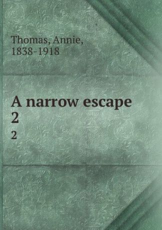 Annie Thomas A narrow escape. 2