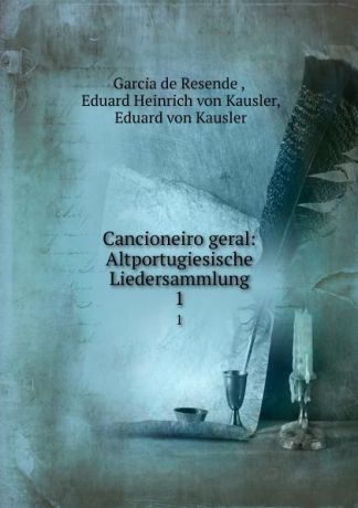 Garcia de Resende Cancioneiro geral: Altportugiesische Liedersammlung. 1