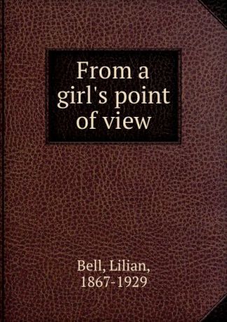Lilian Bell From a girl.s point of view