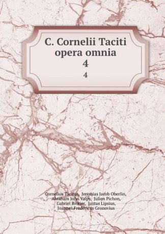 Cornelius Tacitus C. Cornelii Taciti opera omnia. 4