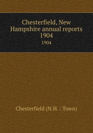 Chesterfield, New Hampshire annual reports. 1904