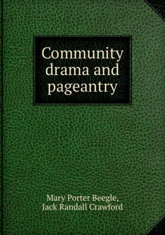 Mary Porter Beegle Community drama and pageantry