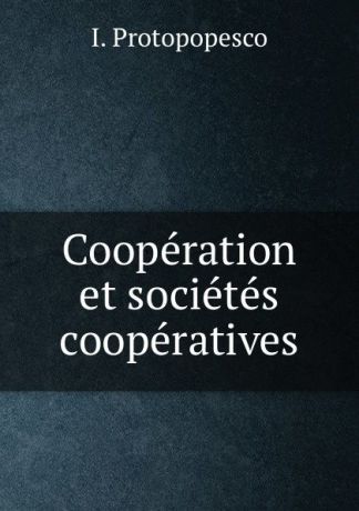 I. Protopopesco Cooperation et societes cooperatives