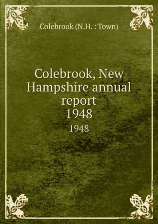 Colebrook, New Hampshire annual report. 1948