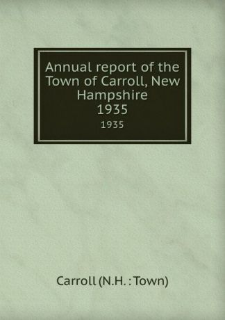 Annual report of the Town of Carroll, New Hampshire. 1935