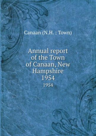 Annual report of the Town of Canaan, New Hampshire. 1954