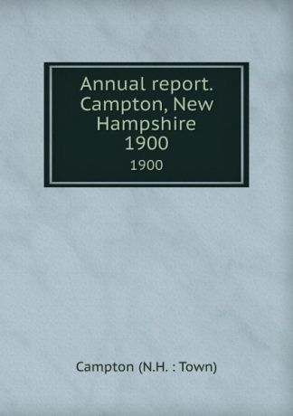 Annual report. Campton, New Hampshire. 1900