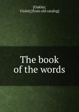 Violet Oakley The book of the words