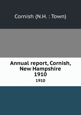 Annual report, Cornish, New Hampshire. 1910