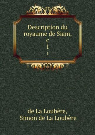 de La Loubère Description du royaume de Siam, .c. 1