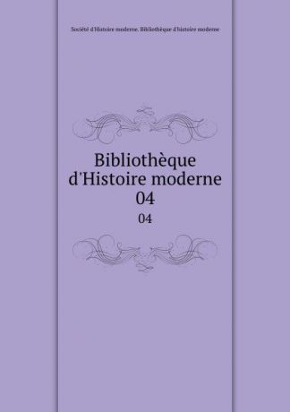 Bibliotheque d.Histoire moderne. 04