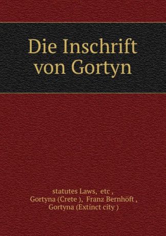 Franz Bernhöft Die Inschrift von Gortyn